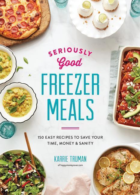 Cover: 9780778805915 | Seriously Good Freezer Meals | Karrie Truman | Taschenbuch | Englisch