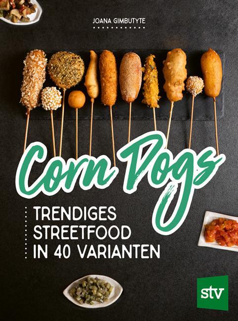 Cover: 9783702019655 | Corn Dogs | Trendiges Streetfood in 40 Varianten | Joana Gimbutyte