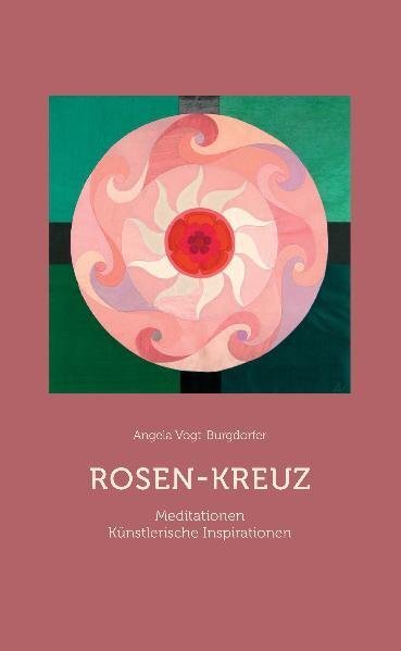 Cover: 9783723513804 | Rosen-Kreuz | Meditationen und künstlerische Inspirationen | Buch