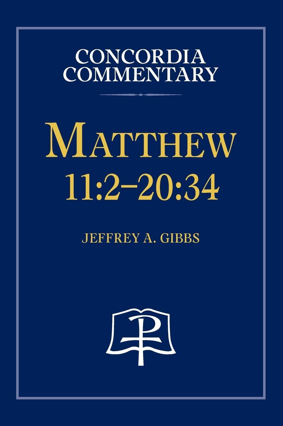 Cover: 9780758675682 | Matthew 11 | 2-20:34 - Concordia Commentary | Jeffrey Gibbs | Buch