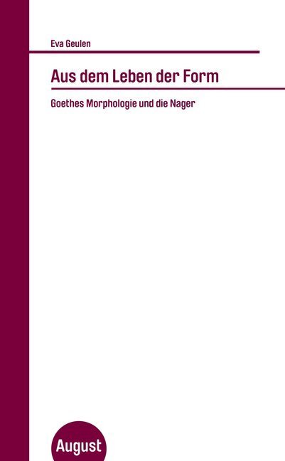 Cover: 9783941360402 | Aus dem Leben der Form | Goethes Morphologie und die Nager | Geulen