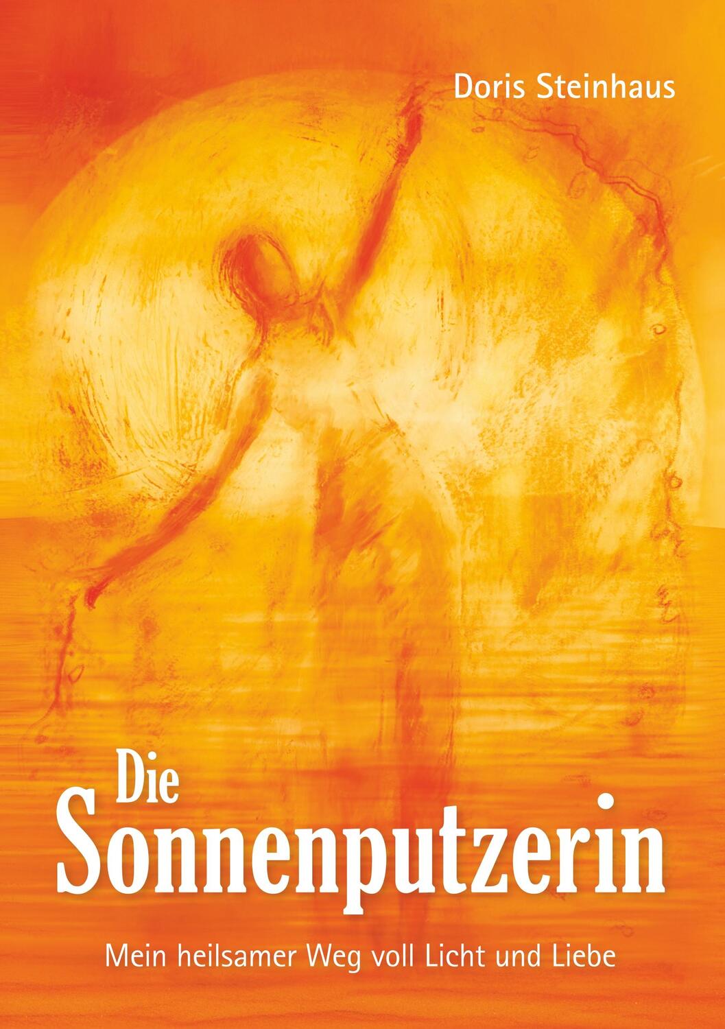 Cover: 9783748267119 | Die Sonnenputzerin | Mein heilsamer Weg voll Licht und Liebe | Buch