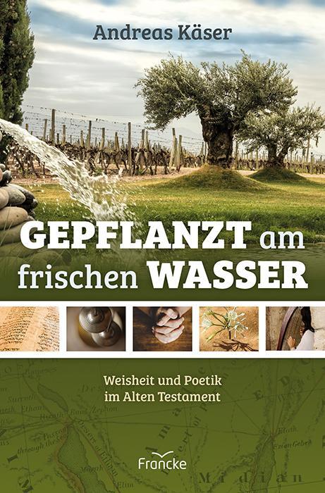 Cover: 9783963623936 | Gepflanzt am frischen Wasser | Weisheit und Poetik im Alten Testament
