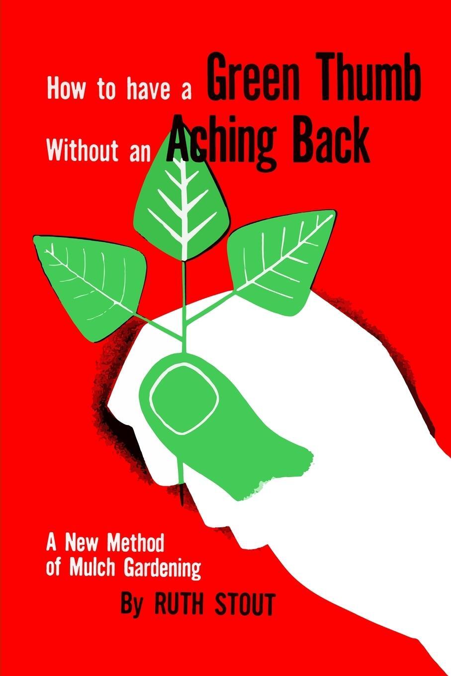Cover: 9781946963512 | How to Have A Green Thumb Without an Aching Back | Ruth Stout | Buch