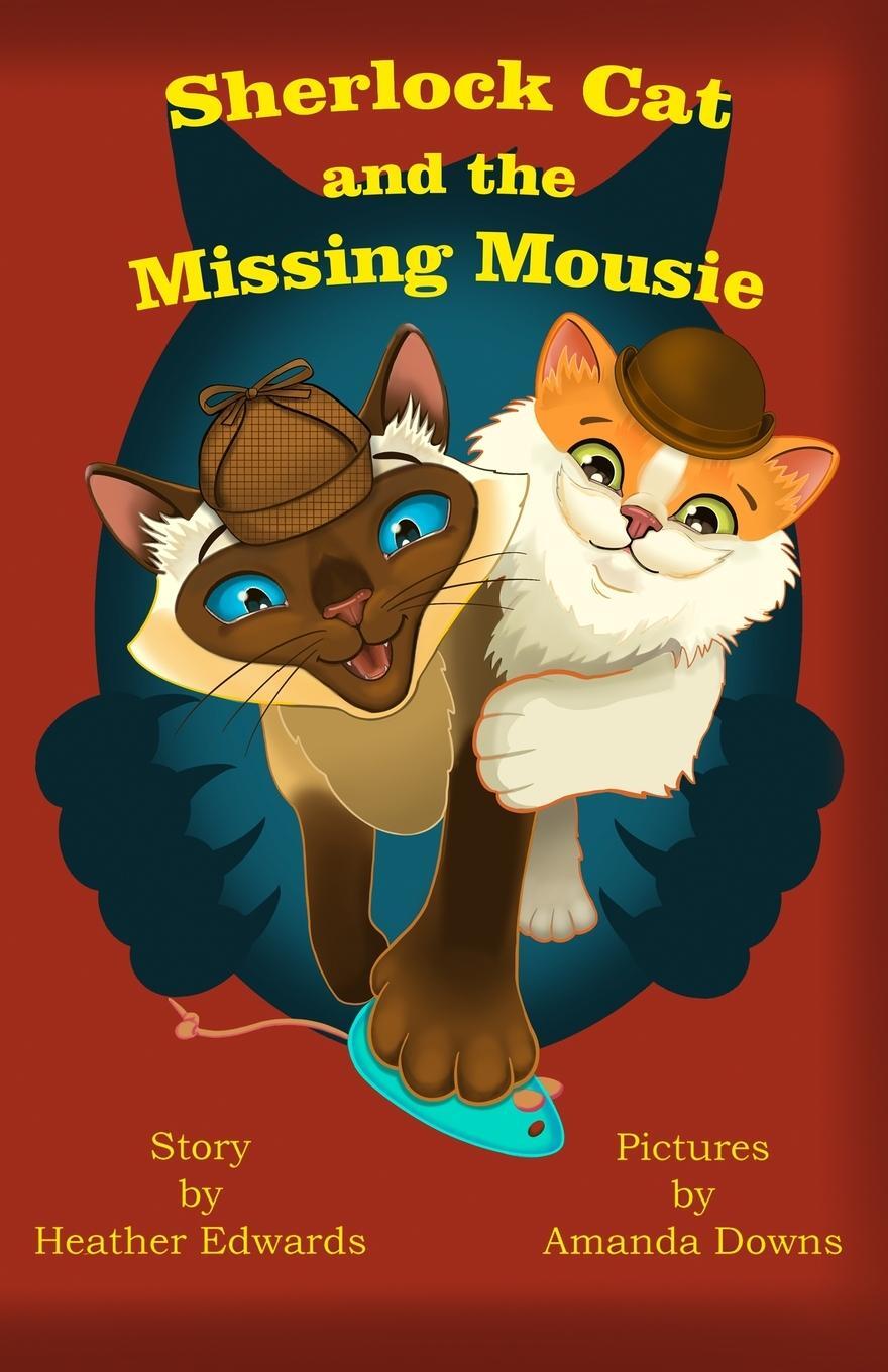 Cover: 9781787058507 | Sherlock Cat and The Missing Mousie | Heather Edwards | Taschenbuch