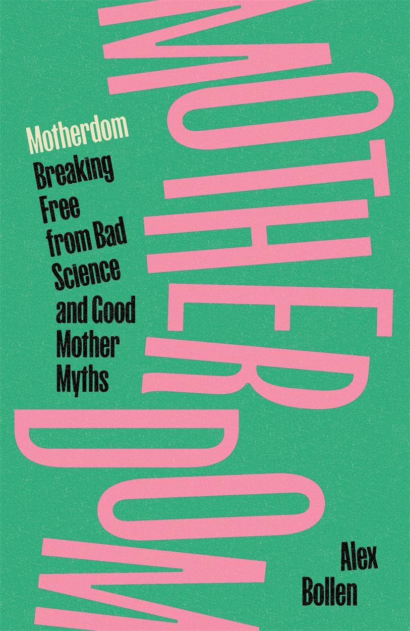 Cover: 9781804297537 | Motherdom | Breaking Free from Bad Science and Good Mother Myths