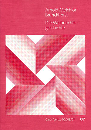 Cover: 9790007015862 | Die Weihnachtsgeschichte | Arnold Melchior Brunckhorst | Partitur