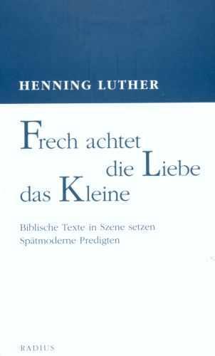 Cover: 9783871733789 | Frech achtet die Liebe das Kleine | Henning Luther | Taschenbuch