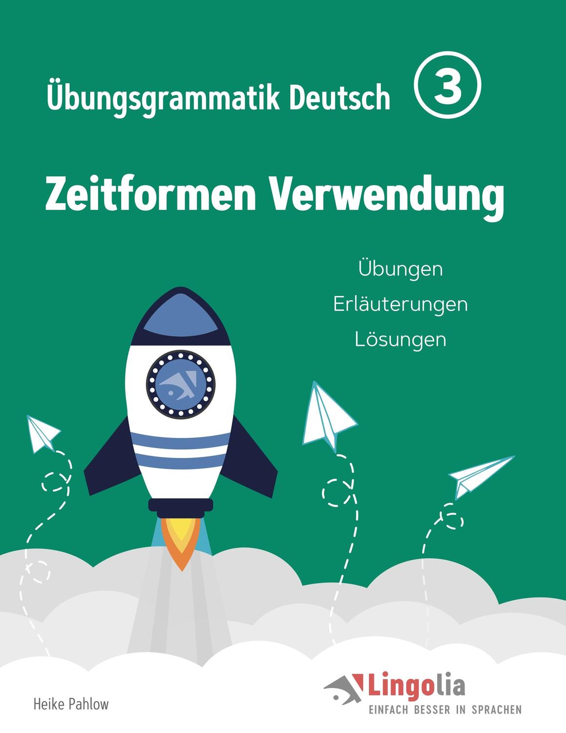 Cover: 9783751917476 | Lingolia Übungsgrammatik Deutsch Teil 3 | Zeitformen Verwendung | Buch
