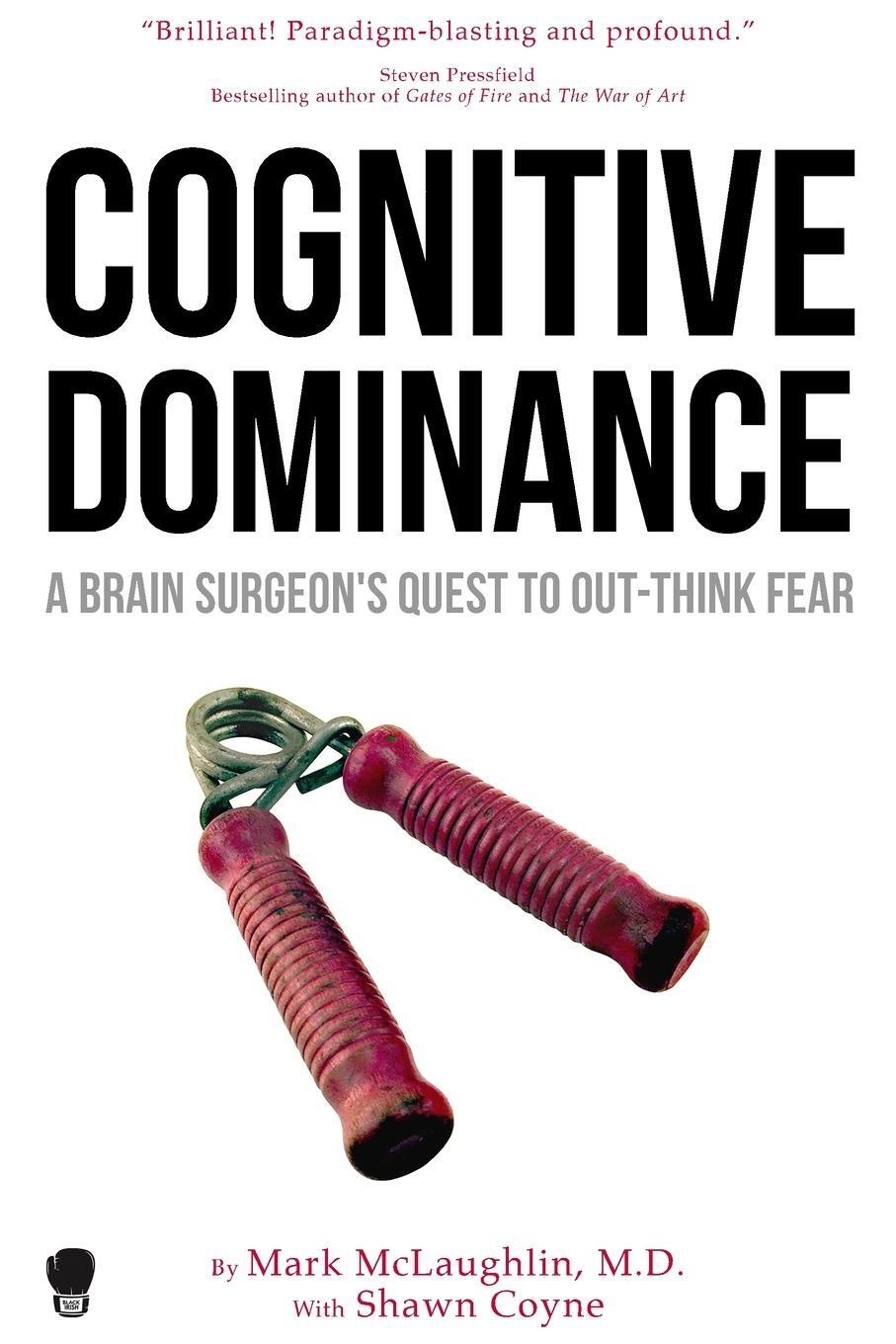 Cover: 9781936891627 | Cognitive Dominance | A Brain Surgeon's Quest to Out-Think Fear | Buch