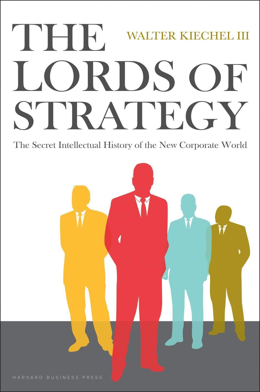 Cover: 9781591397823 | The Lords of Strategy: The Secret Intellectual History of the New...
