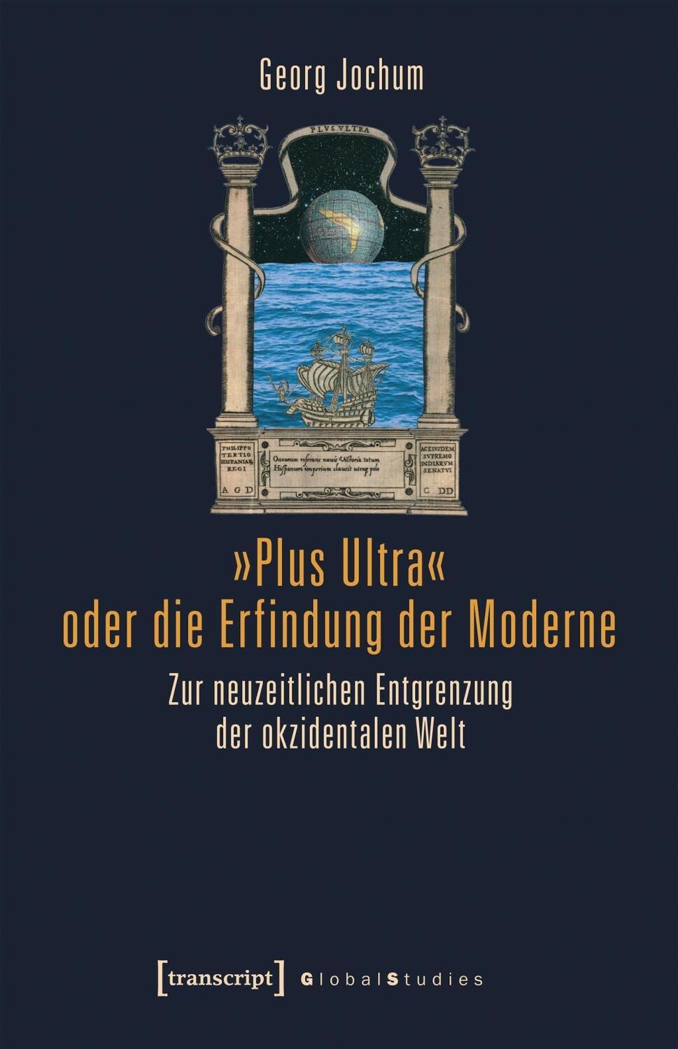 Cover: 9783837636970 | 'Plus Ultra' oder die Erfindung der Moderne | Georg Jochum | Buch