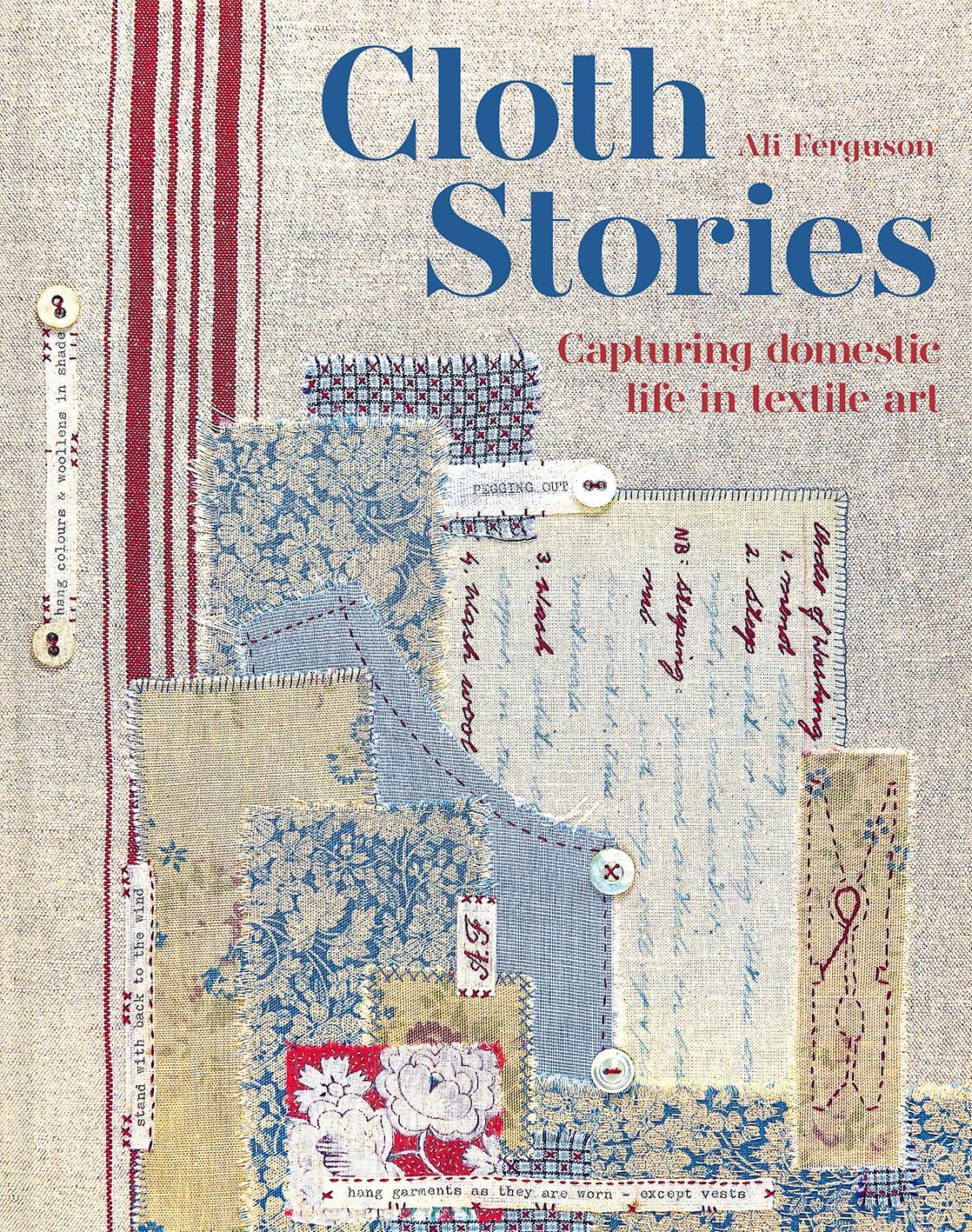 Cover: 9781849948180 | Cloth Stories | Capturing domestic life in textile art | Ali Ferguson