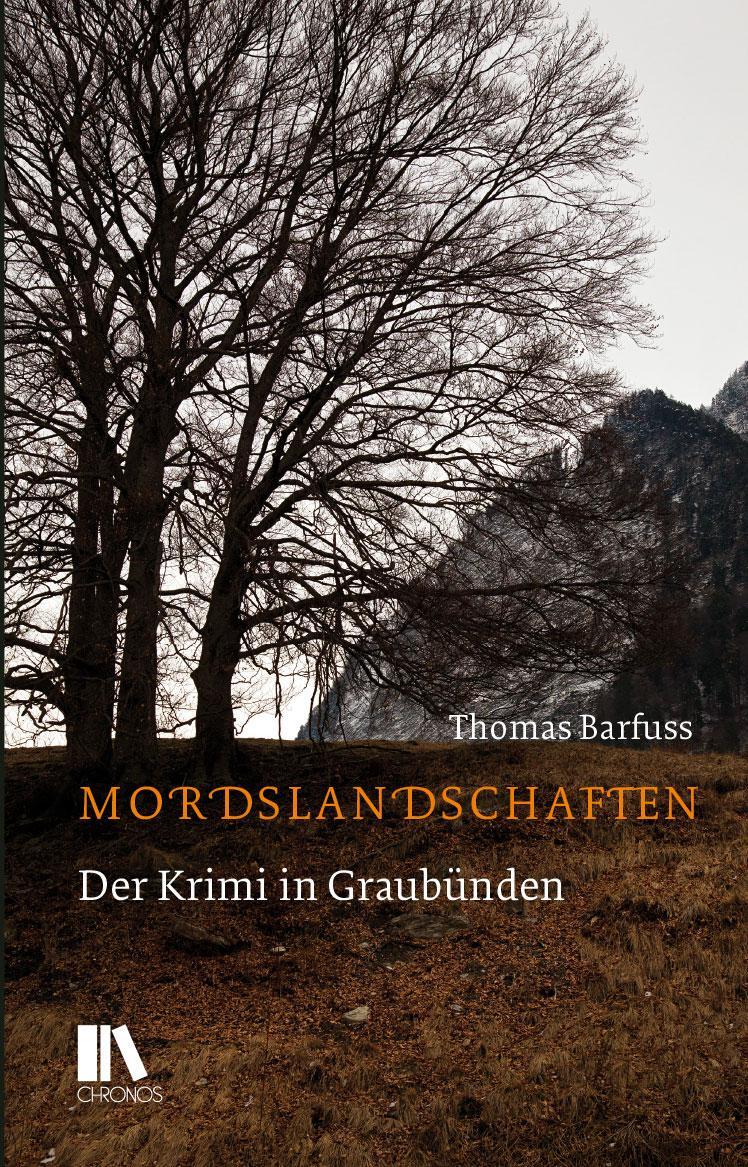 Cover: 9783034017688 | Mordslandschaften | Der Krimi in Graubünden | Thomas Barfuss | Buch