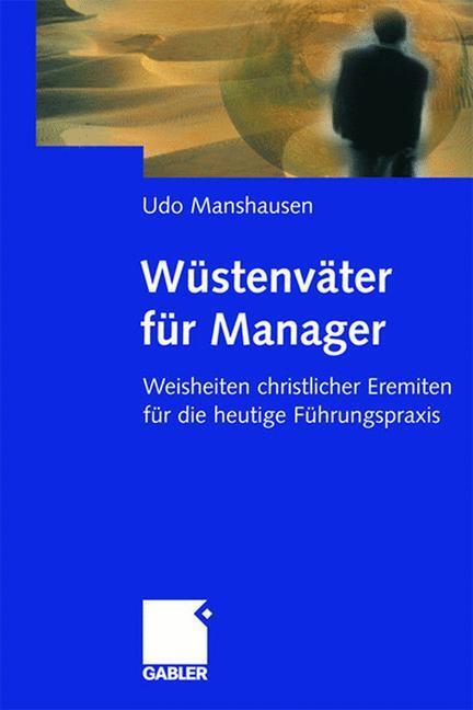 Cover: 9783409116473 | Wüstenväter für Manager | Udo Manshausen | Buch | 192 S. | Deutsch