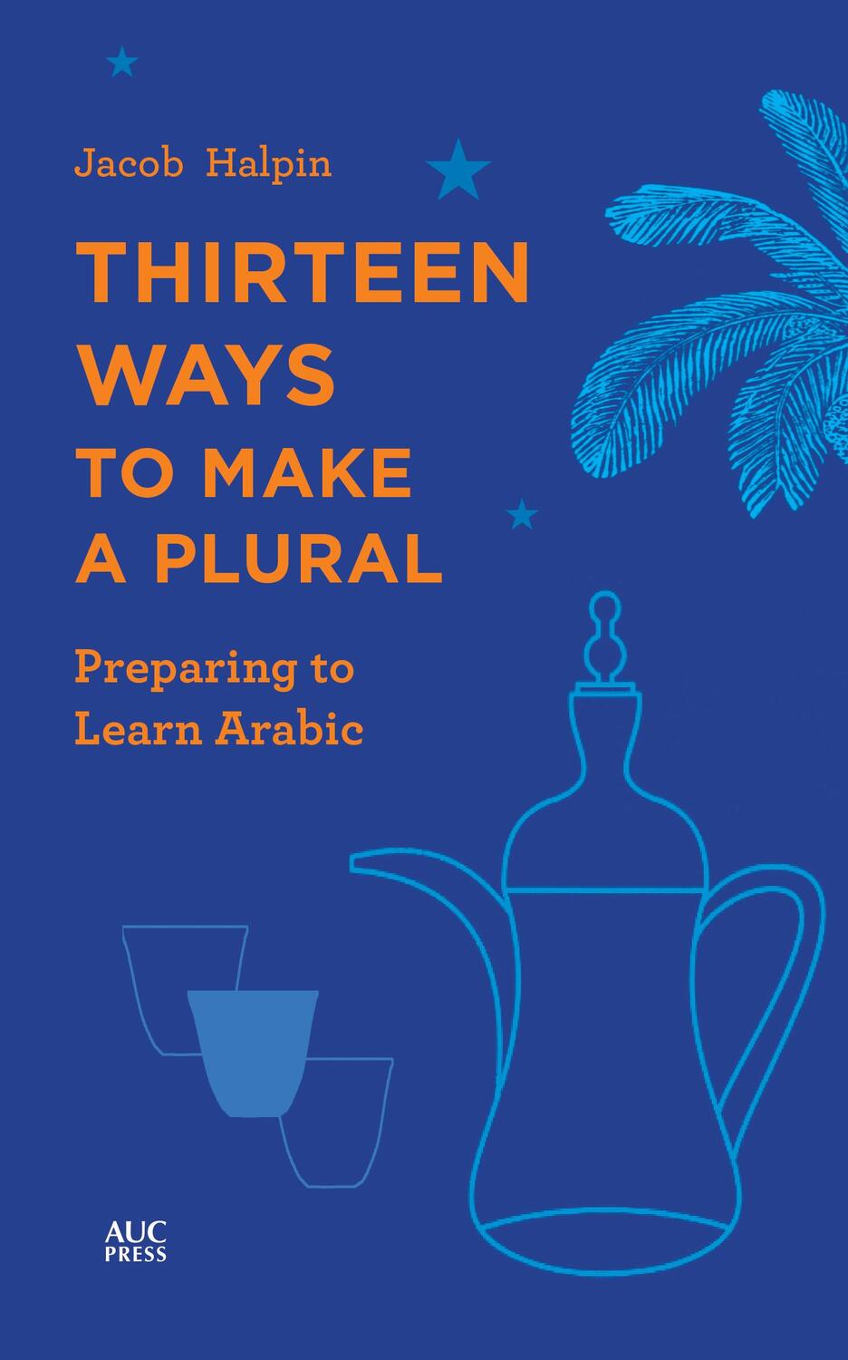 Cover: 9789774169526 | Thirteen Ways to Make a Plural: Preparing to Learn Arabic | Halpin
