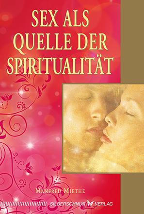 Cover: 9783898454605 | Sex als Quelle der Spiritualität | Manfred Miethe | Taschenbuch | 2015