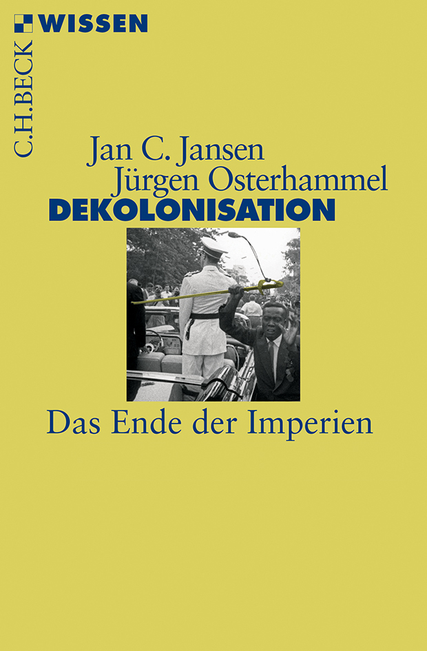 Cover: 9783406654640 | Dekolonisation | Das Ende der Imperien | Jan C. Jansen (u. a.) | Buch