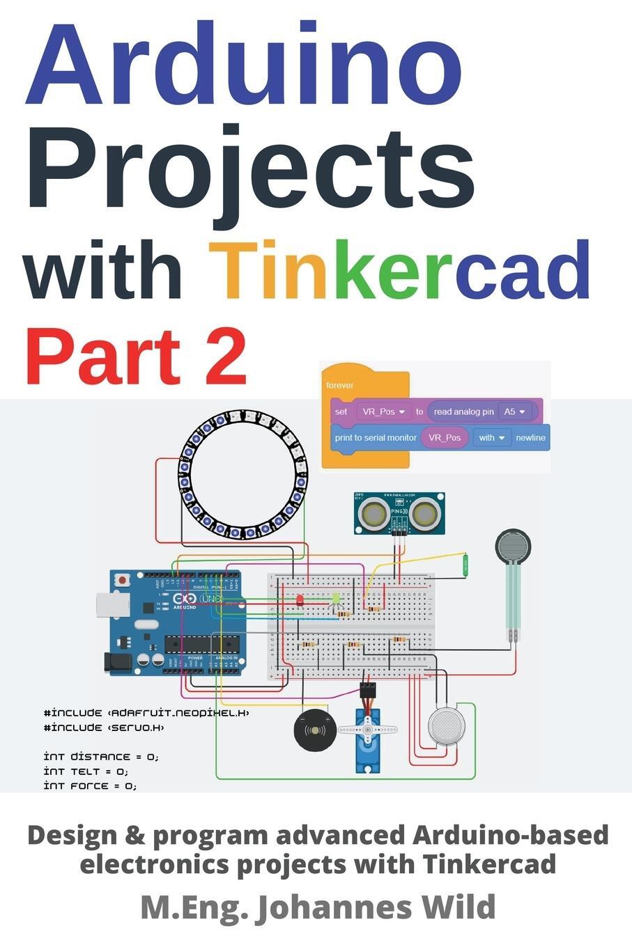 Cover: 9783987420474 | Arduino Projects with Tinkercad Part 2 | M. Eng. Johannes Wild | Buch