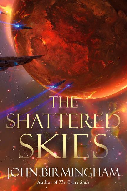 Cover: 9781984820556 | The Shattered Skies | John Birmingham | Buch | The Cruel Stars Trilogy