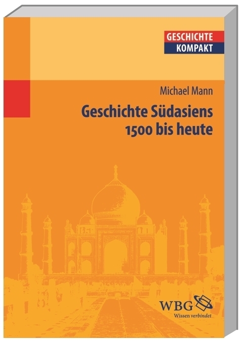 Cover: 9783534228645 | Geschichte Südasiens | 1500 bis heute | Michael Mann | Taschenbuch