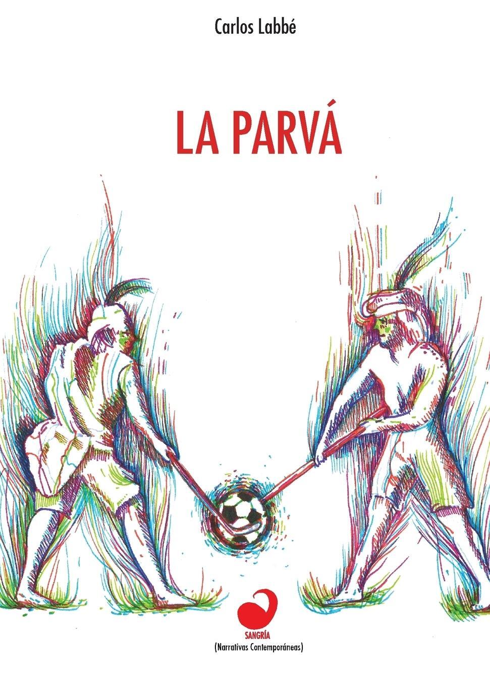 Cover: 9789568681388 | La parvá | Carlos Labbé | Taschenbuch | Paperback | Spanisch | 2015