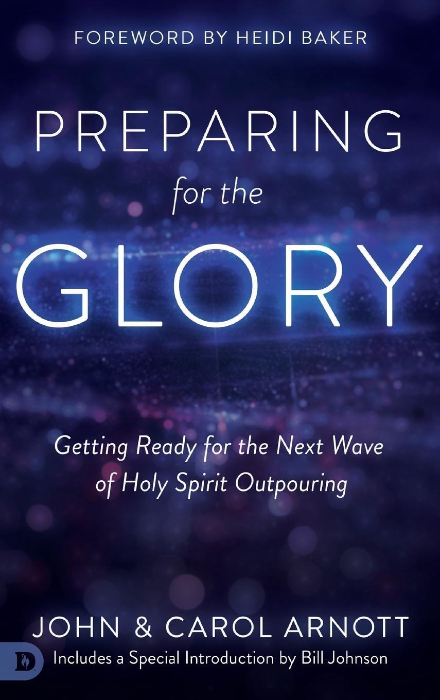 Cover: 9780768417906 | Preparing for the Glory | John Arnott (u. a.) | Buch | Englisch | 2018