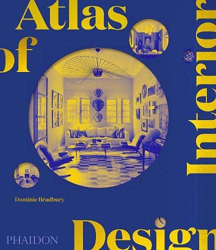 Cover: 9781838663063 | Atlas of Interior Design | Dominic Bradbury | Buch | 432 S. | Englisch