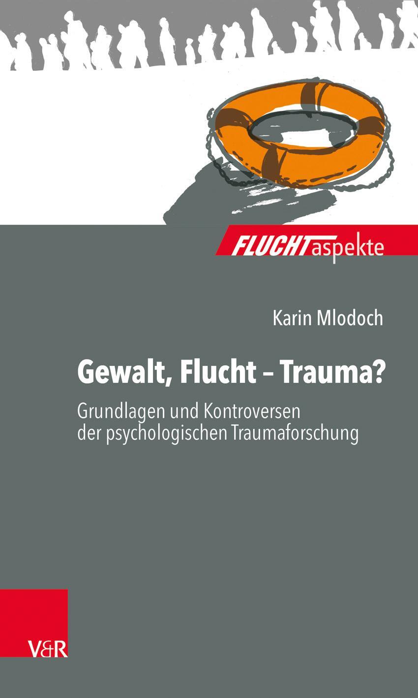 Cover: 9783525404799 | Gewalt, Flucht - Trauma? | Karin Mlodoch | Taschenbuch | 125 S. | 2017