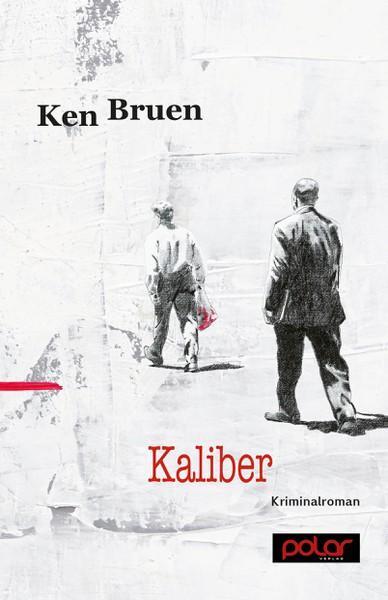 Cover: 9783945133125 | Kaliber | Ken Bruen | Taschenbuch | Inspector Brant | Deutsch | 2015