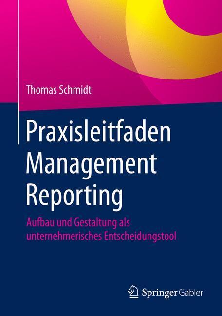 Cover: 9783658115647 | Praxisleitfaden Management Reporting | Thomas Schmidt | Buch | Deutsch