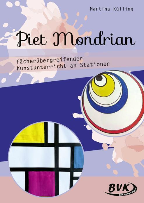 Cover: 9783867409025 | Piet Mondrian - fächerübergreifender Kunstunterricht an Stationen