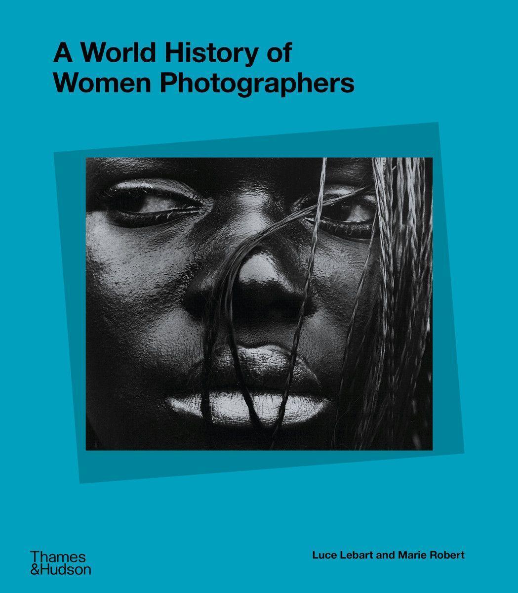 Cover: 9780500025413 | A World History of Women Photographers | Buch | Englisch | 2022