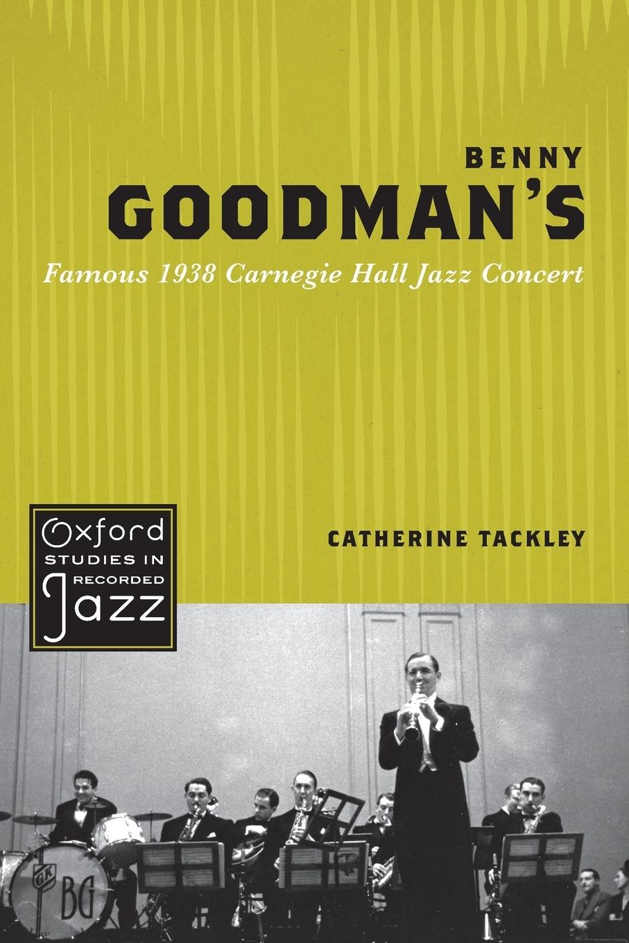 Cover: 9780195398311 | Benny Goodman's Famous 1938 Carnegie Hall Jazz Concert | Tackley