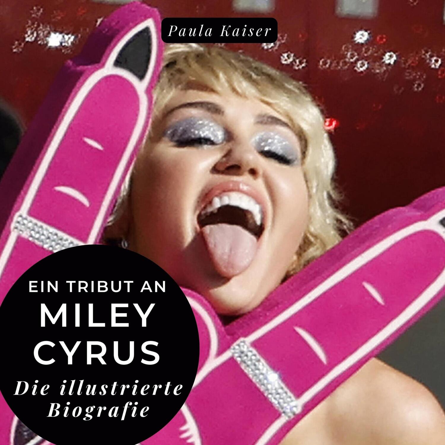 Cover: 9783750535152 | Ein Tribut an Miley Cyrus | Eine illustrierte Biografie | Paula Kaiser