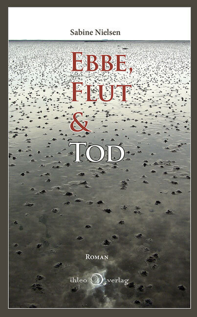 Cover: 9783940926470 | Ebbe, Flut & Tod | Roman | Sabine Nielsen | Buch | 2016 | ihleo