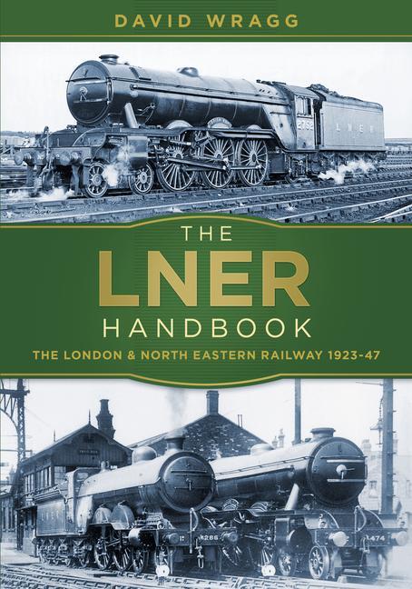Cover: 9780750982740 | The LNER Handbook | The London and North Eastern Railway 1923-47
