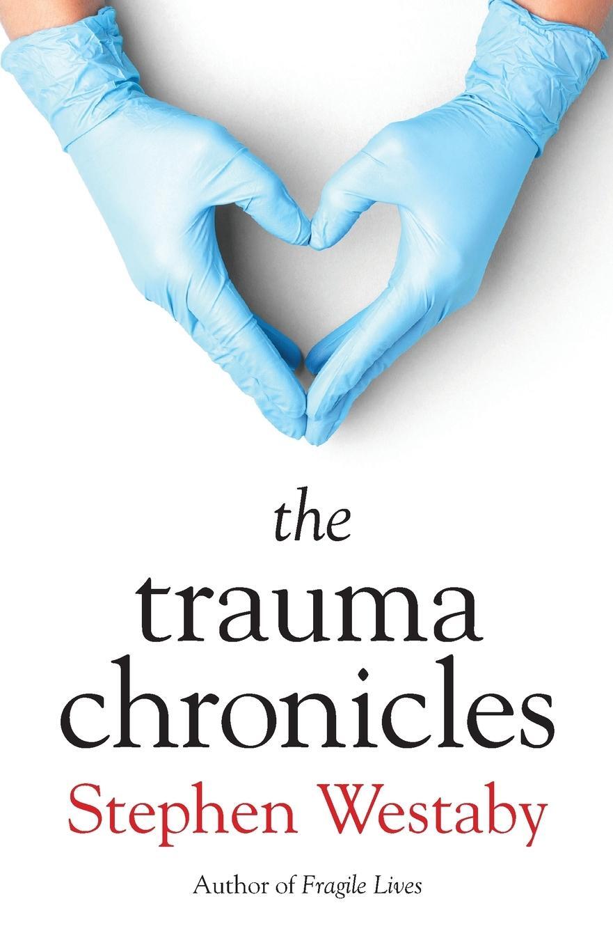 Cover: 9781912914746 | The Trauma Chronicles | Stephen Westaby | Taschenbuch | Paperback