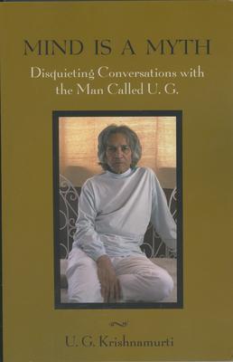 Cover: 9781591810650 | Mind Is a Myth | Disquieting Conversations with the Man Called U.G.