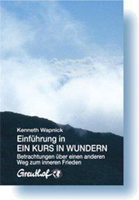 Cover: 9783923662333 | Einführung in Ein Kurs in Wundern | Kenneth Wapnick | Taschenbuch