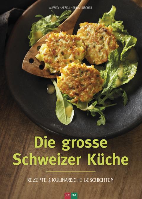 Cover: 9783037806371 | Die grosse Schweizer Küche | Rezepte und kulinarische Geschichten