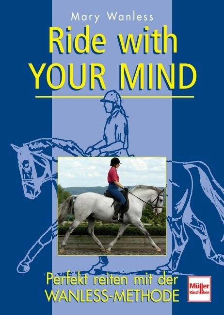 Cover: 9783275016631 | Ride with your mind; . | Perfekt reiten mit der Wanless-Methode | Buch