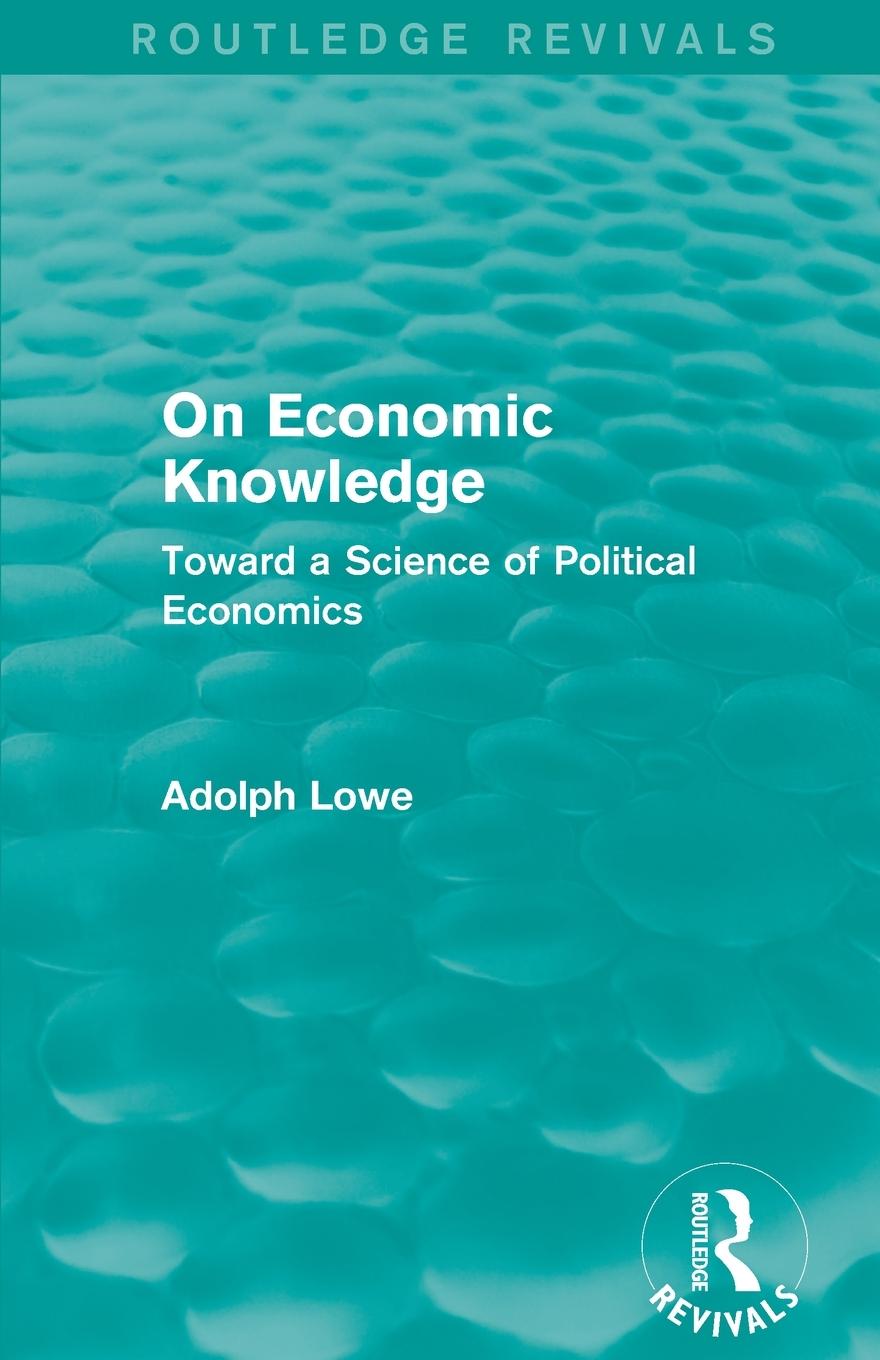 Cover: 9781138936966 | On Economic Knowledge | Toward a Science of Political Economics | Lowe