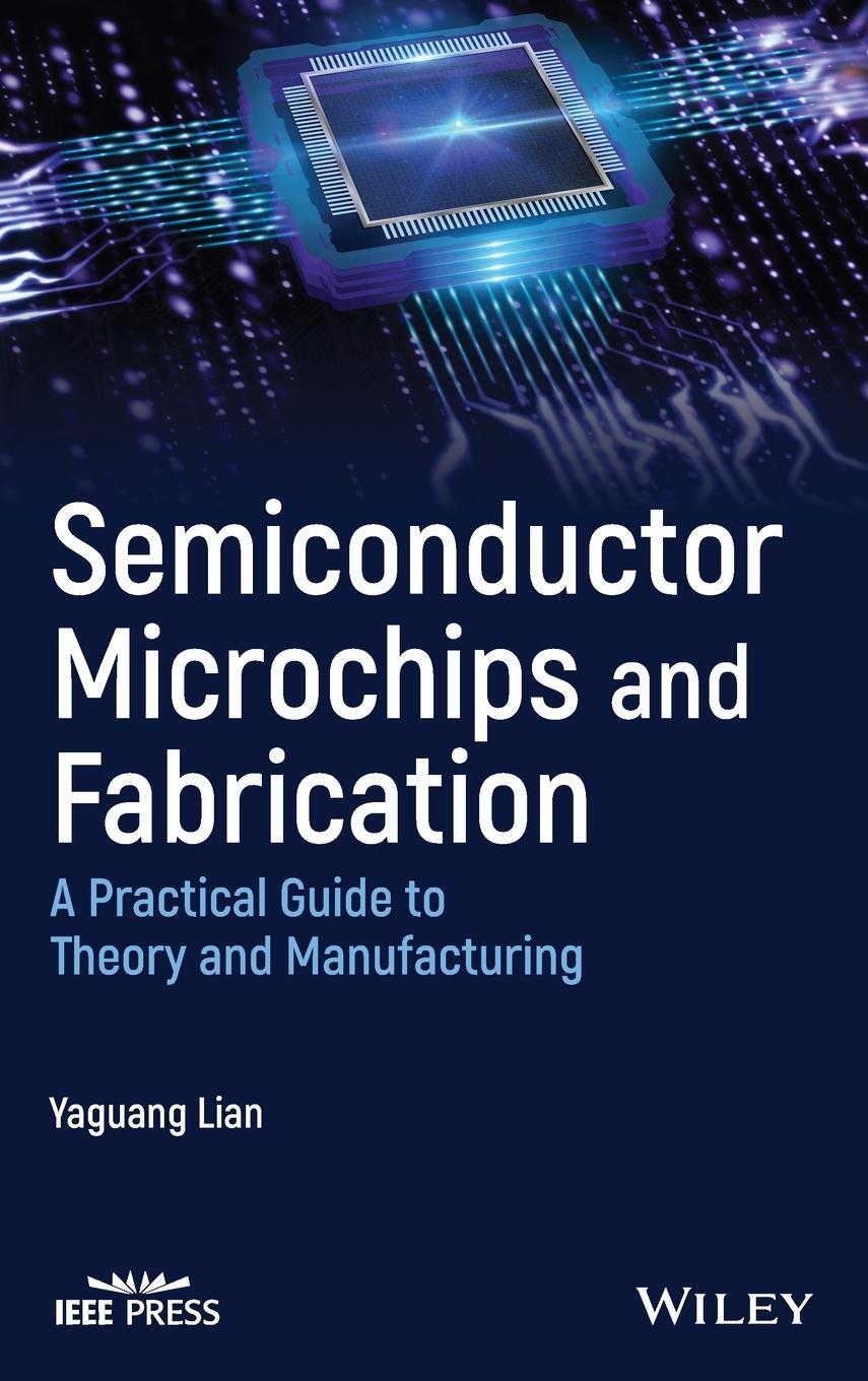 Cover: 9781119867784 | Semiconductor Microchips and Fabrication | Yaguang Lian | Buch | 2022
