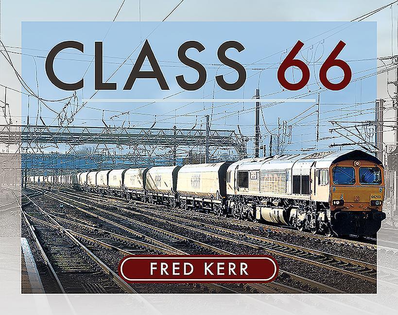 Cover: 9781526776259 | Class 66 | Fred Kerr | Buch | Englisch | 2020 | PEN & SWORD TRANSPORT
