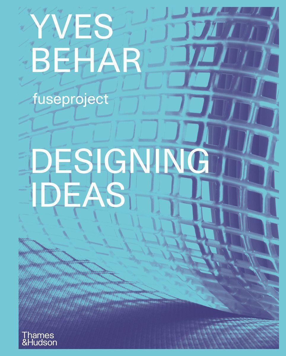 Cover: 9780500519738 | Yves Béhar: Designing Ideas | Yves Béhar (u. a.) | Buch | Englisch