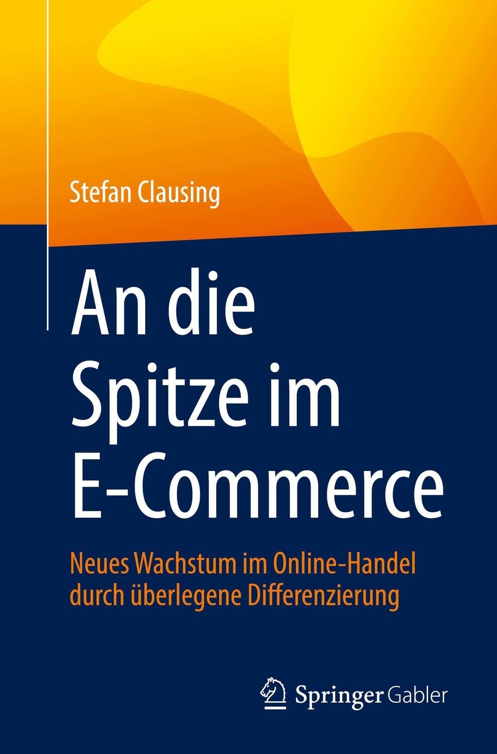 Cover: 9783658434526 | An die Spitze im E-Commerce | Stefan Clausing | Taschenbuch | xiv