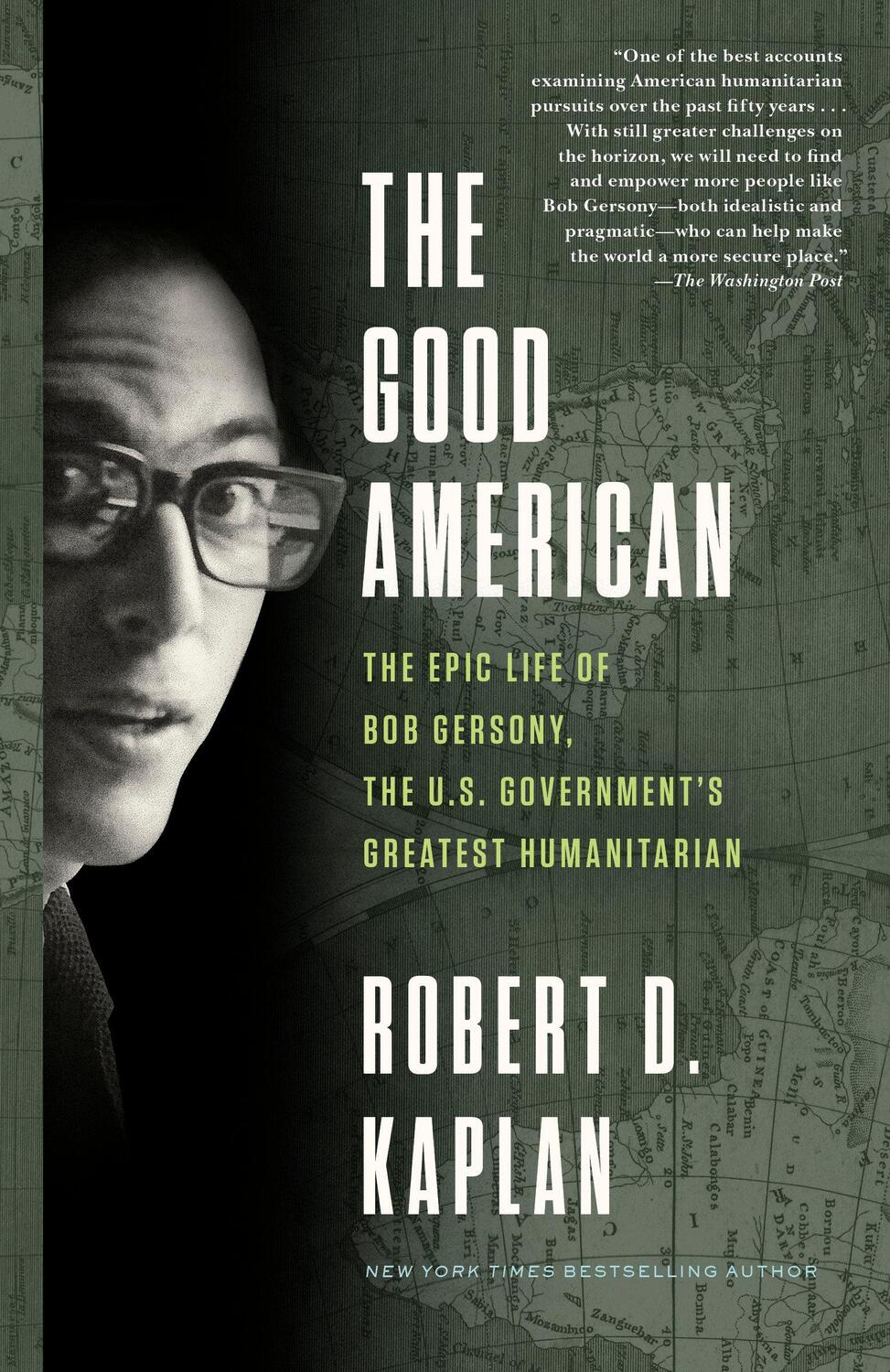 Cover: 9780525512318 | The Good American: The Epic Life of Bob Gersony, the U.S....