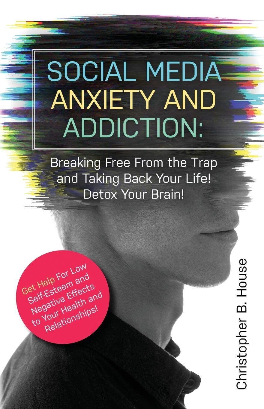 Cover: 9781087854540 | Social Media Anxiety and Addiction | Christopher B. House | Buch
