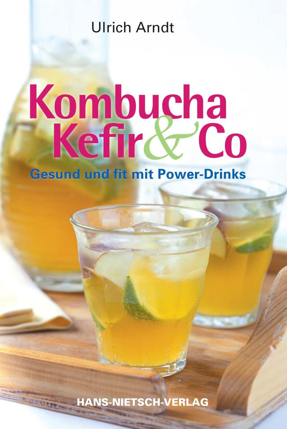 Cover: 9783862642700 | Kombucha, Kefir & Co | Gesund und fit mit Power-Drinks | Ulrich Arndt